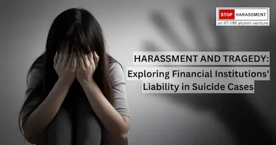 Harassment and Tragedy: Exploring Financial Institutions' Liability in Suicide Cases